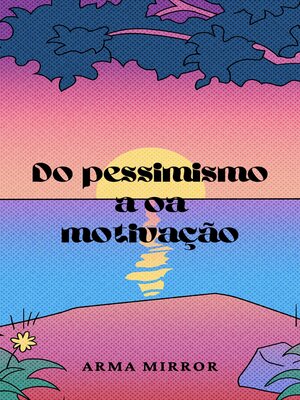 cover image of Do pessimismo a oa motivação